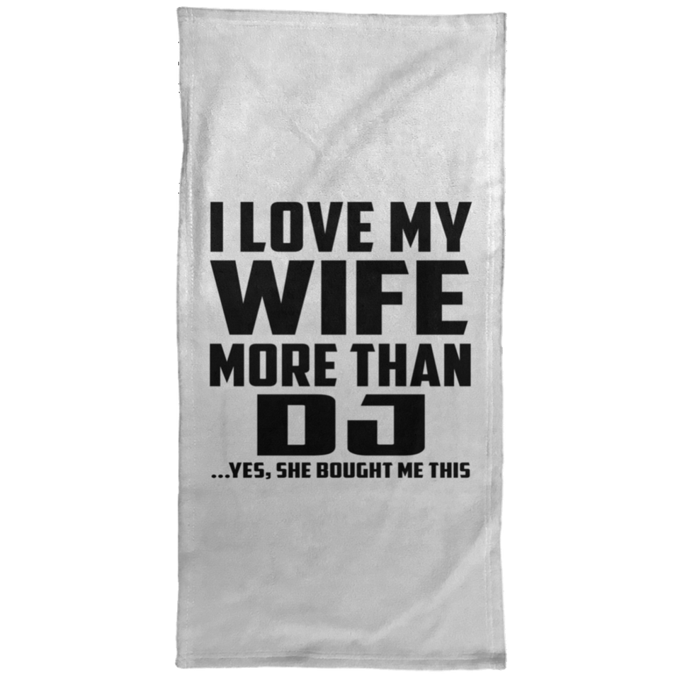 I Love My Wife More Than DJ - Hand Towel