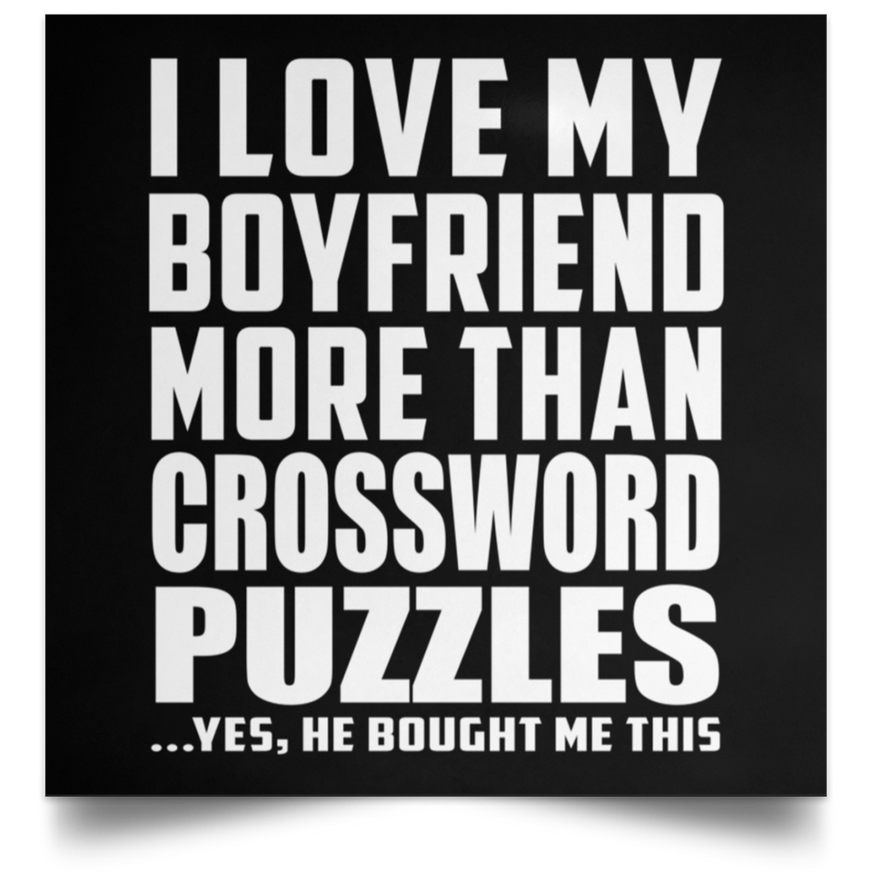 I Love My Boyfriend More Than Crossword Puzzles - Poster Square