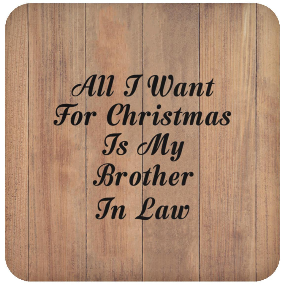 All I Want For Christmas Is My Brother In Law - Drink Coaster C