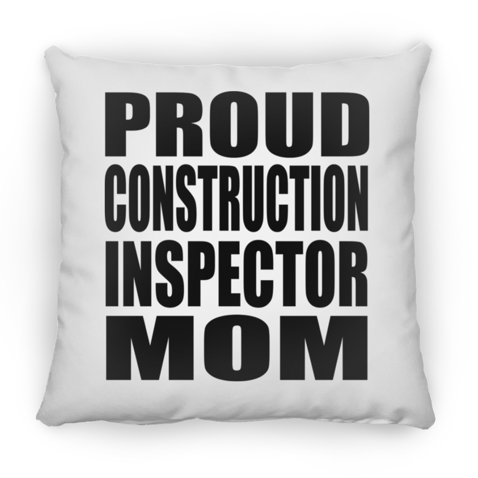 Proud Construction Inspector Mom - Throw Pillow