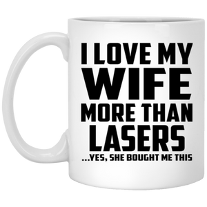 I Love My Wife More Than Lasers - 11 Oz Coffee Mug