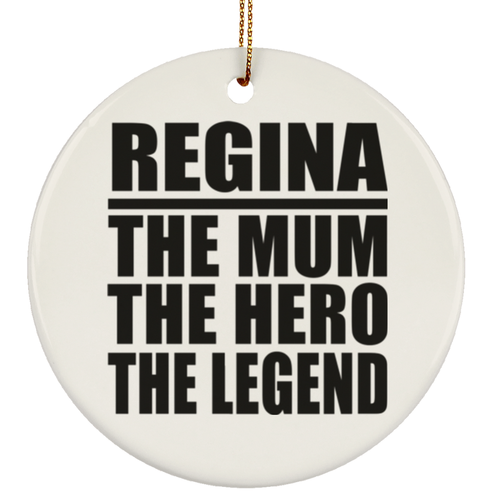 Regina The Mum The Hero The Legend - Circle Ornament