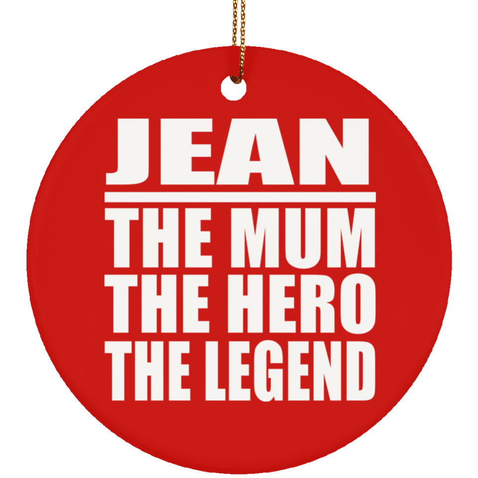 Jean The Mum The Hero The Legend - Circle Ornament