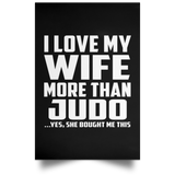 I Love My Wife More Than Judo - Poster Portrait