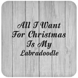 All I Want For Christmas Is My Labradoodle - Drink Coaster F