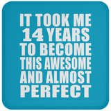 14th Birthday Took 14 Years To Become Awesome & Perfect - Drink Coaster