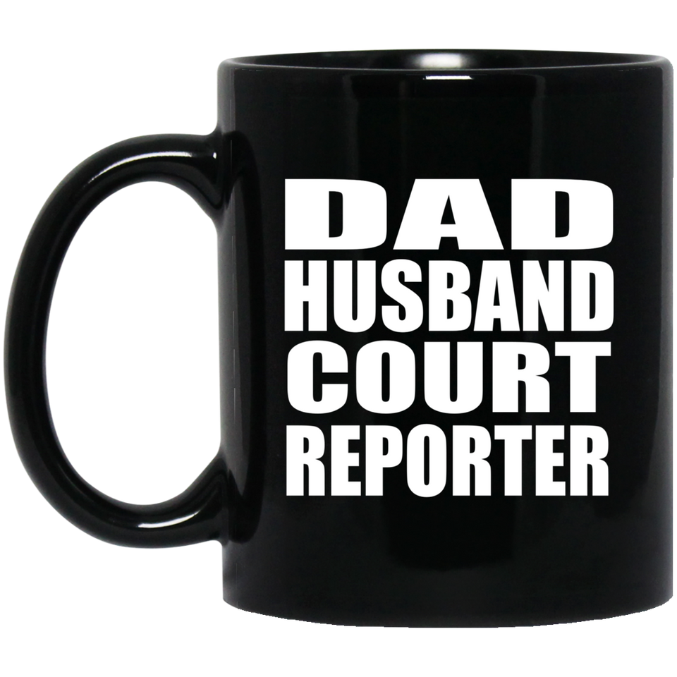 Dad Husband Court Reporter - 11oz Coffee Mug Black