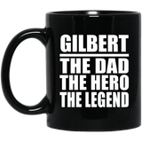 Gilbert The Dad The Hero The Legend - 11 Oz Coffee Mug Black