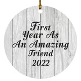 First Year As An Amazing Friend 2022 - Circle Ornament F