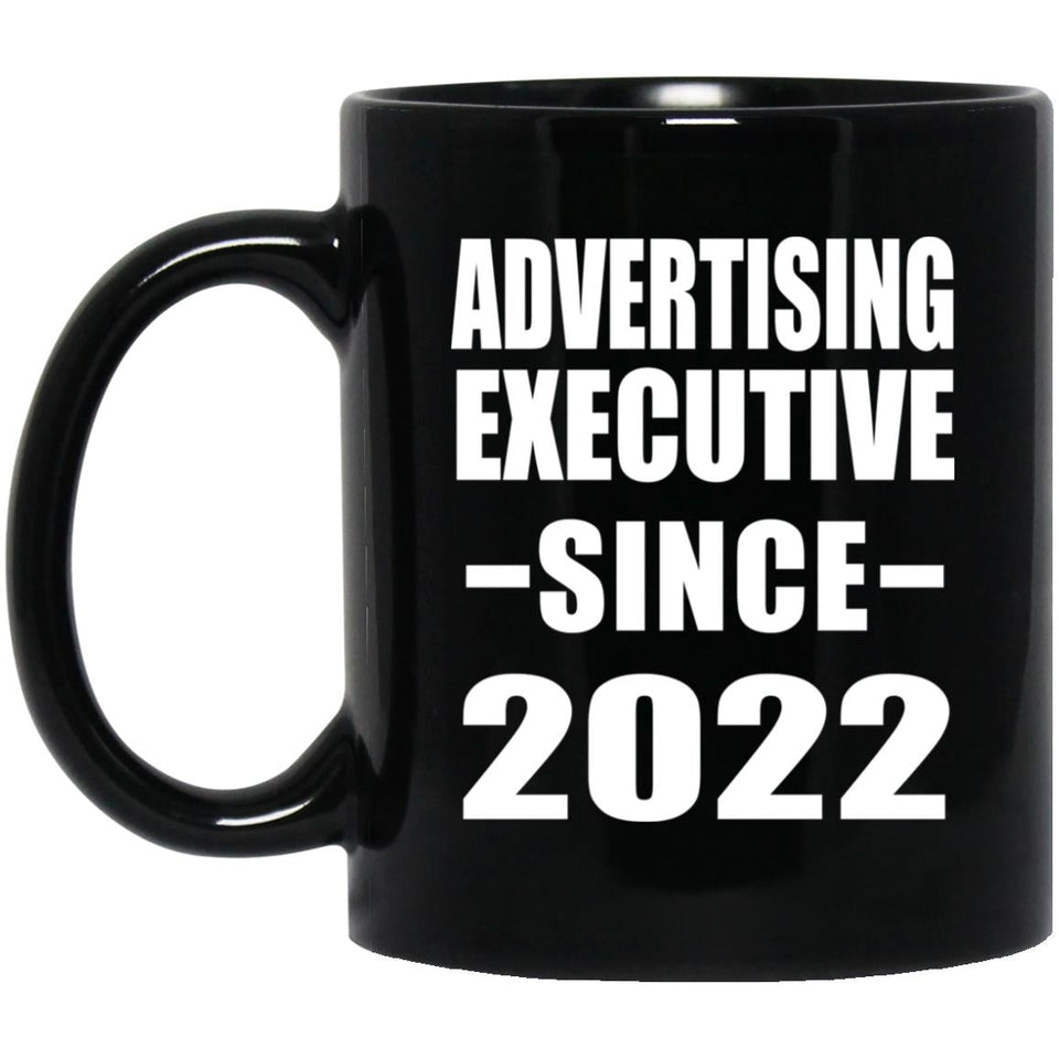 Advertising Executive Since 2022 - 11oz Coffee Mug Black