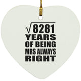 91st Anniversary Square Root of 8281 Years Mrs Always Right - Heart Ornament