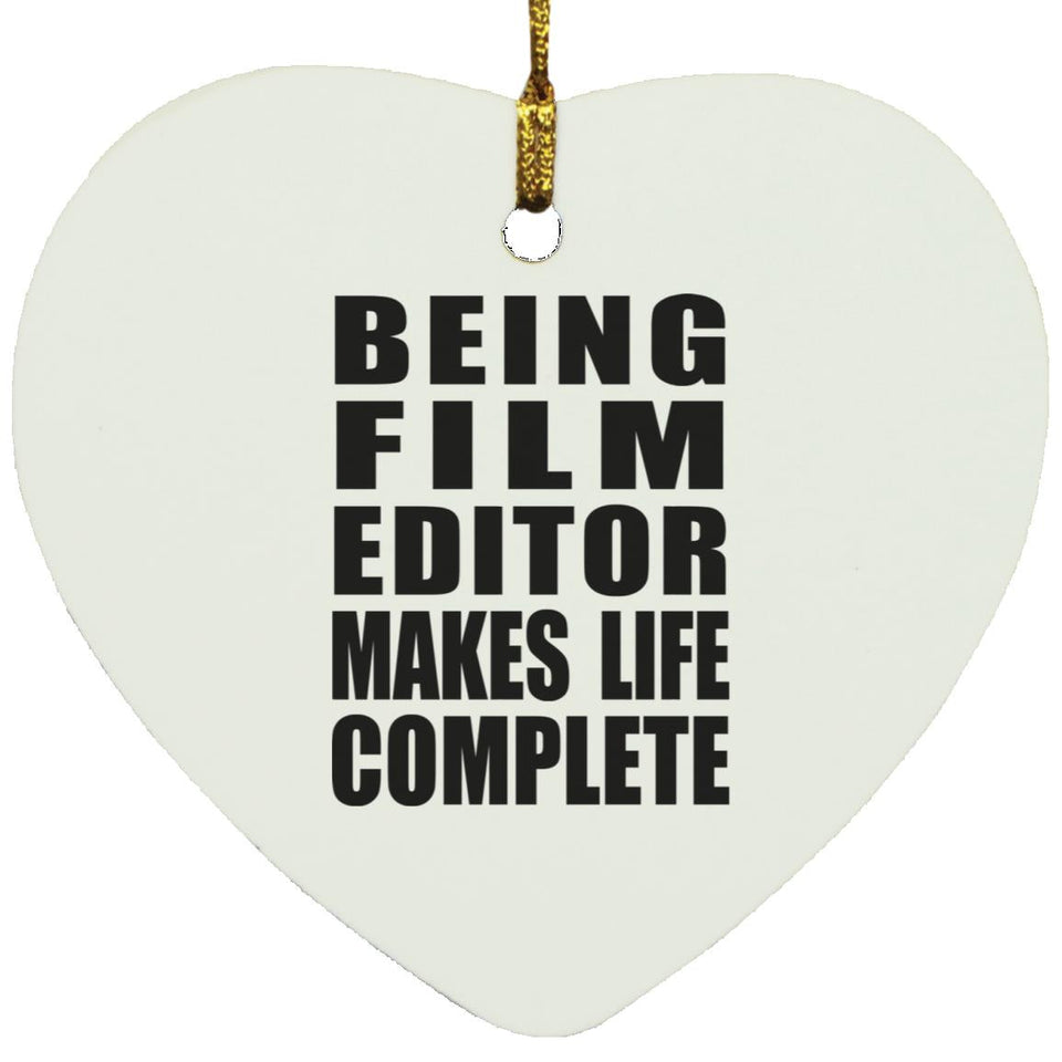 Being Film Editor Makes Life Complete - Heart Ornament