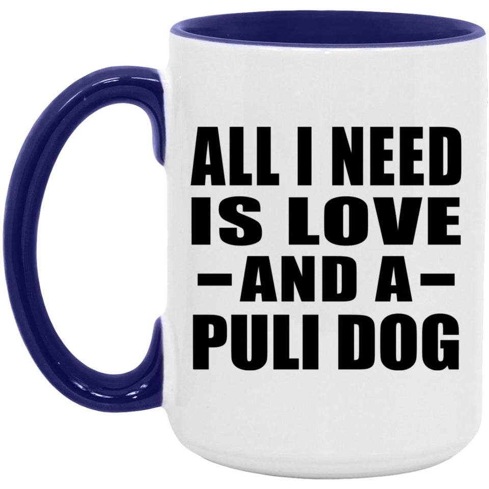 All I Need Is Love And A Puli Dog - 15oz Accent Mug Purple