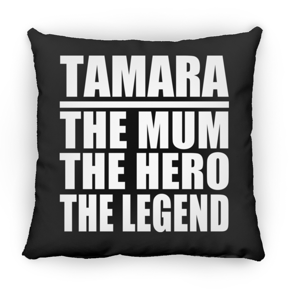 Tamara The Mum The Hero The Legend - Throw Pillow Black
