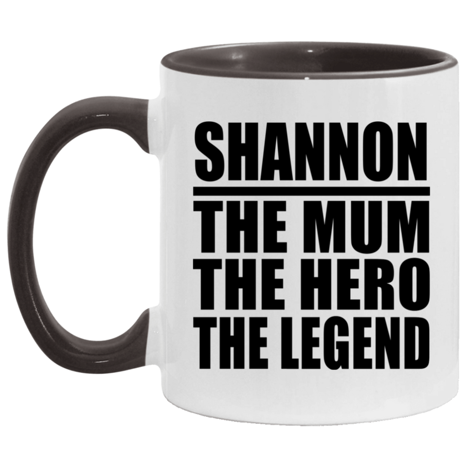 Shannon The Mum The Hero The Legend - 11oz Accent Mug Black