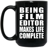 Being Film Editor Makes Life Complete - 15oz Coffee Mug Black