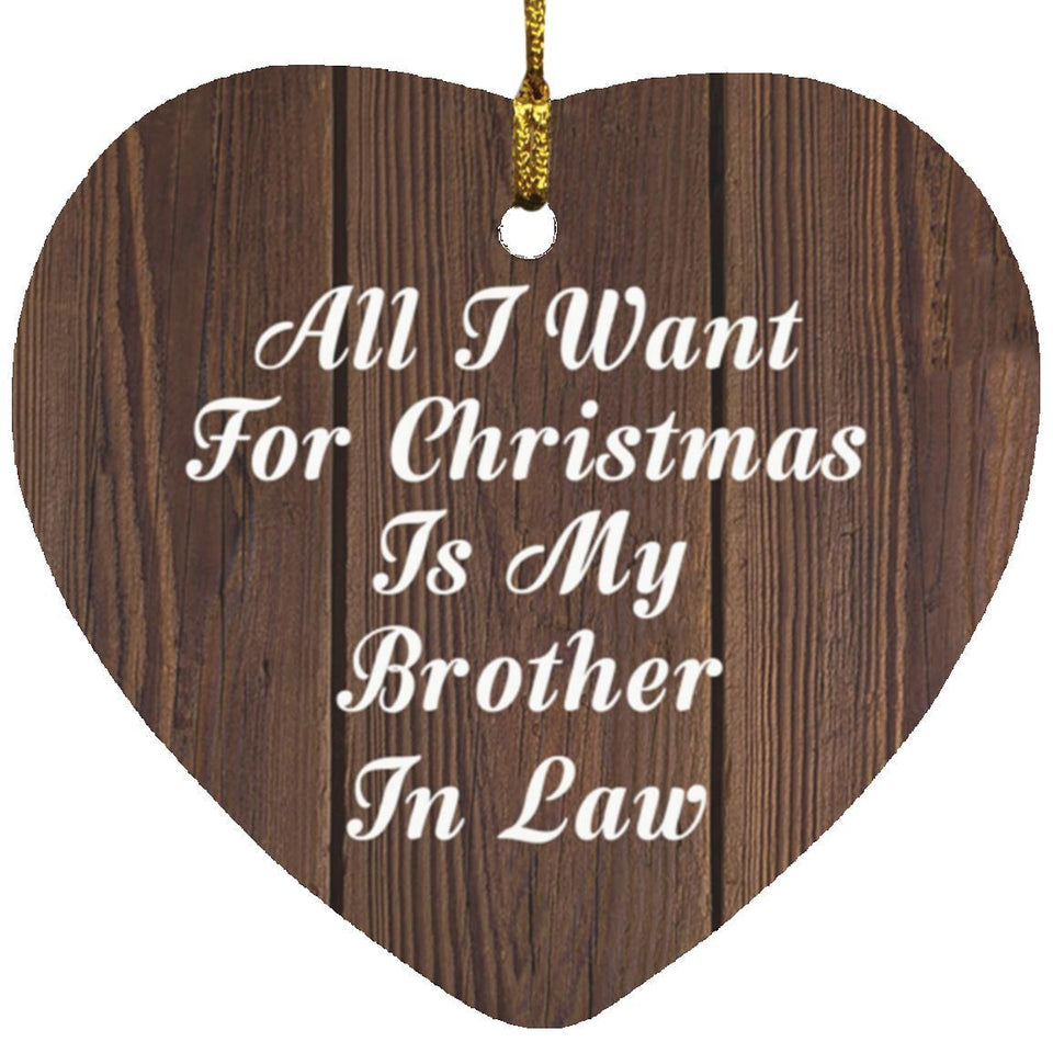All I Want For Christmas Is My Brother In Law - Heart Ornament D