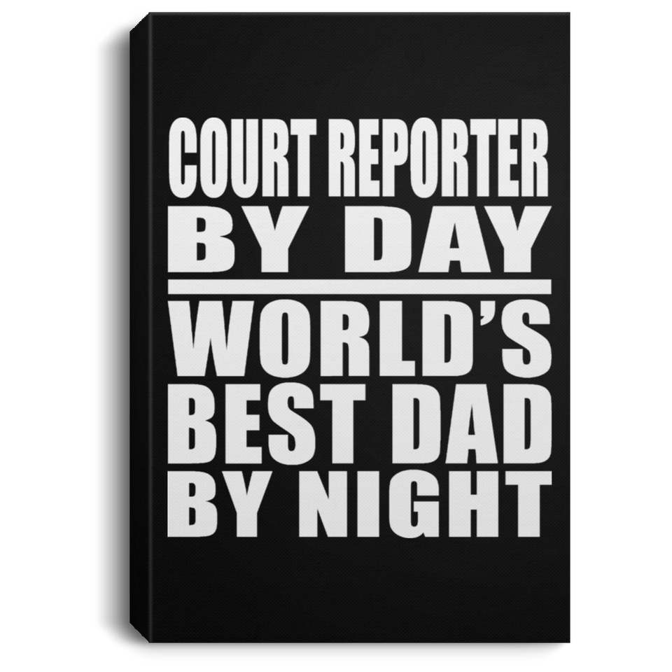 Court Reporter By Day World's Best Dad By Night - Canvas Portrait