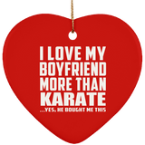 I Love My Boyfriend More Than Karate - Heart Ornament