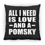 All I Need Is Love And A Pomsky - Throw Pillow Black