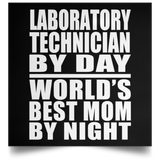 Laboratory Technician By Day World's Best Mom By Night - Poster Square