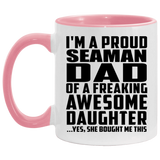 Proud Seaman Dad Of Awesome Daughter - 11oz Accent Mug Pink