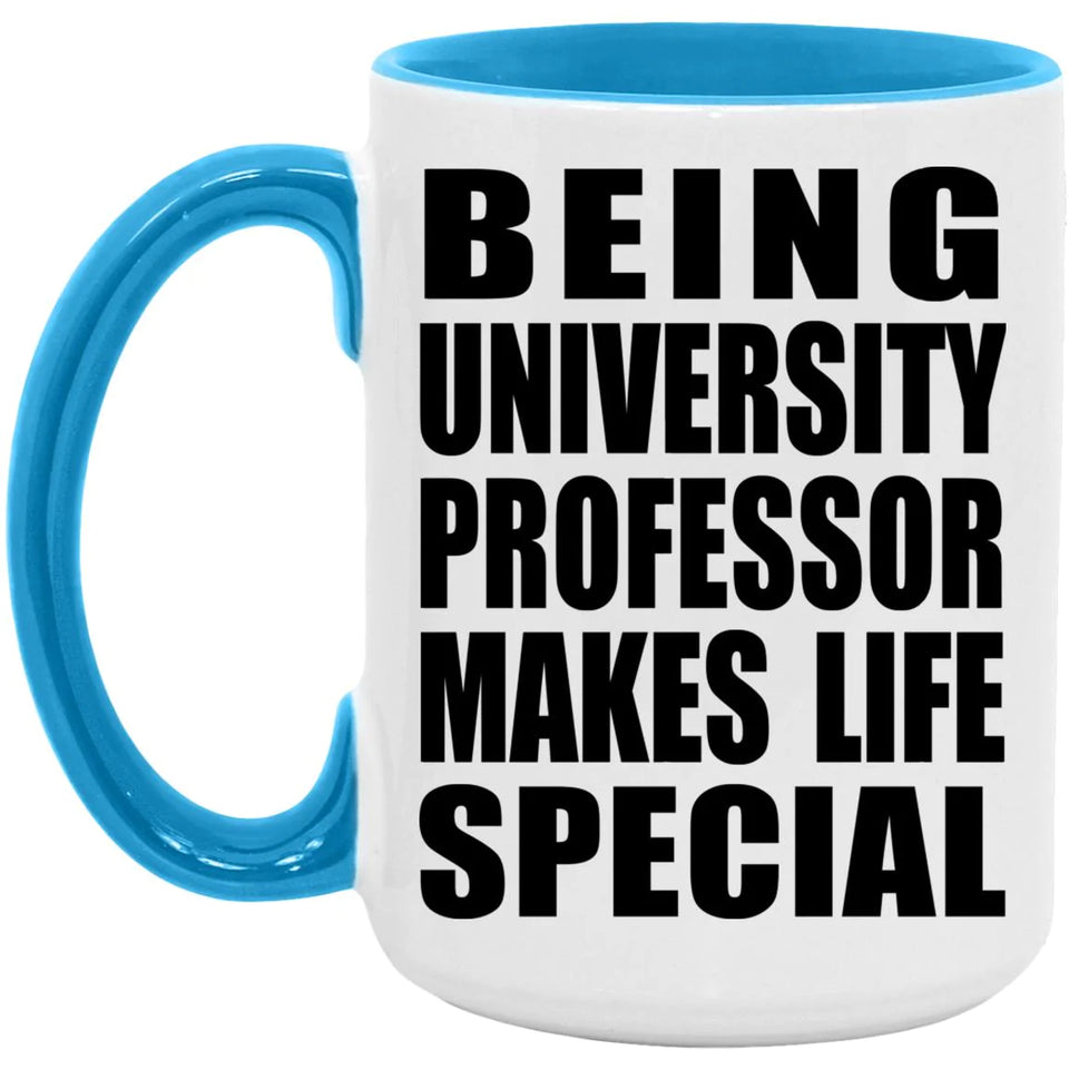 Being University Professor Makes Life Special - 15oz Accent Mug Blue