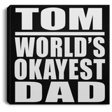 Tom World's Okayest Dad - Canvas Square