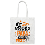 If It Ain't Broke, PAPA Already Fixed It - Tote Bag White
