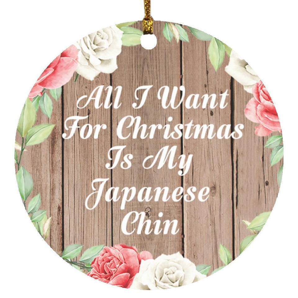 All I Want For Christmas Is My Japanese Chin - Circle Ornament B
