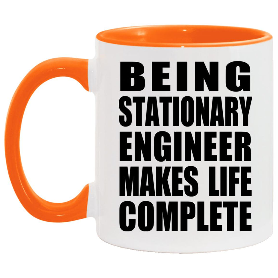 Being Stationary Engineer Makes Life Complete - 11oz Accent Mug Orange