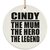 Cindy The Mum The Hero The Legend - Circle Ornament