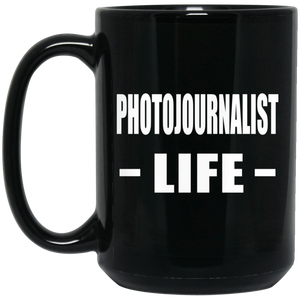 Photojournalist Life - 15oz Coffee Mug Black