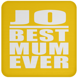 Jo Best Mum Ever - Drink Coaster