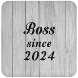Boss Since 2024 - Drink Coaster F