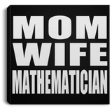 Mom Wife Mathematician - Canvas Square