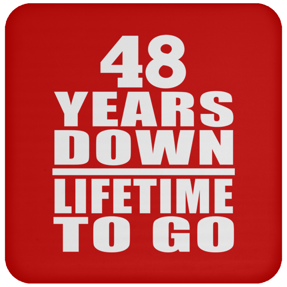 48th Anniversary 48 Years Down Lifetime To Go - Drink Coaster