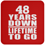 48th Anniversary 48 Years Down Lifetime To Go - Drink Coaster