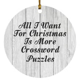 All I Want For Christmas Is More Crossword Puzzles - Circle Ornament F