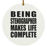 Being Stenographer Makes Life Complete - Circle Ornament
