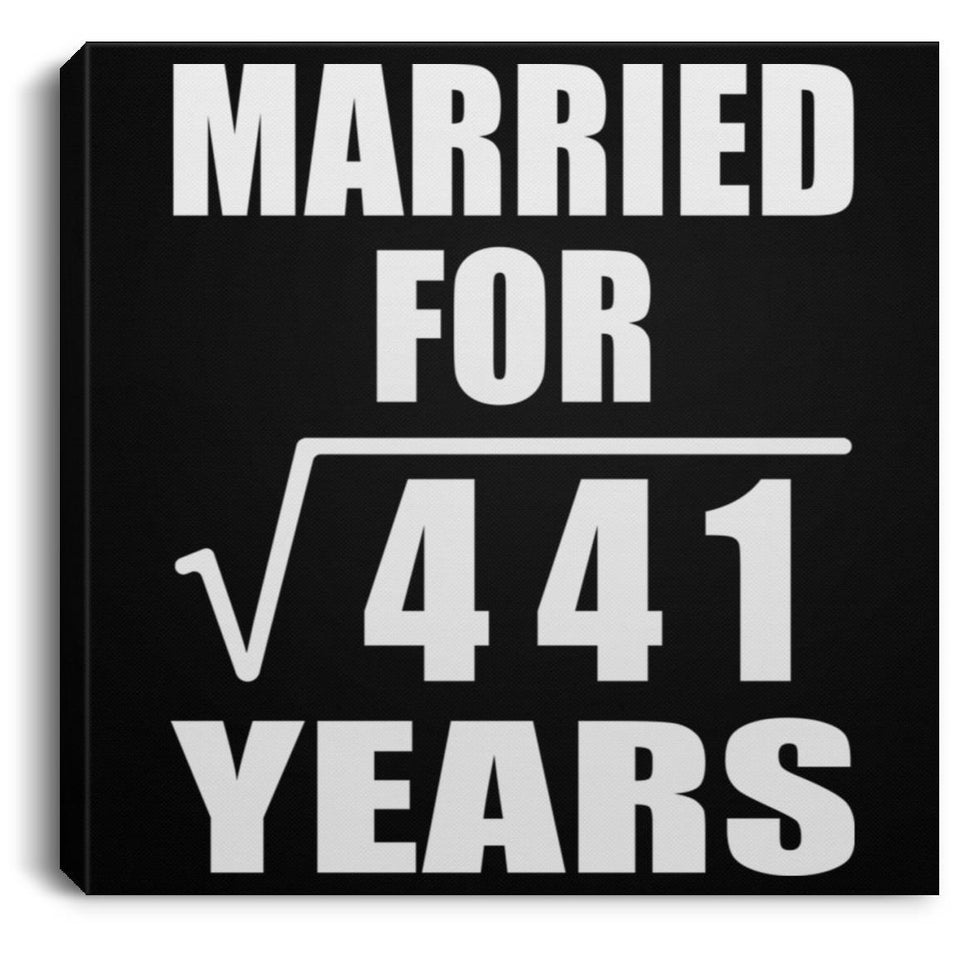 21st Anniversary Married For Square Root of 441 Years - Canvas Square