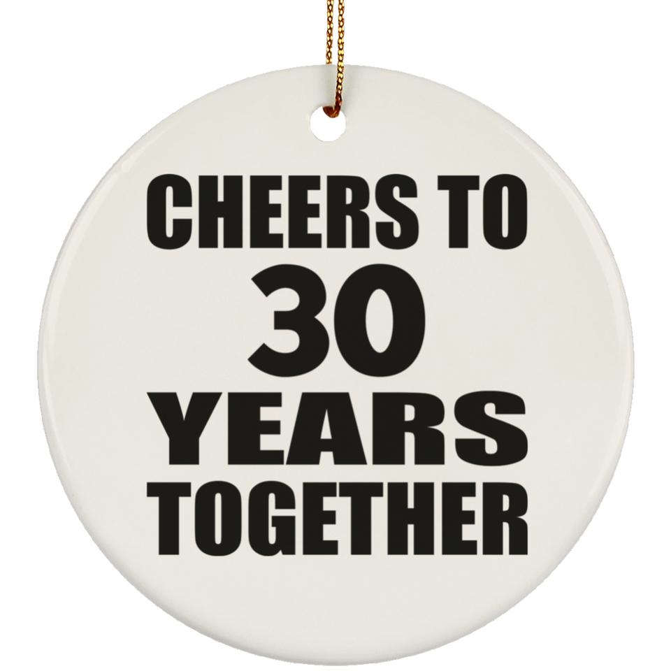 30th Anniversary Cheers To 30 Years Together - Circle Ornament