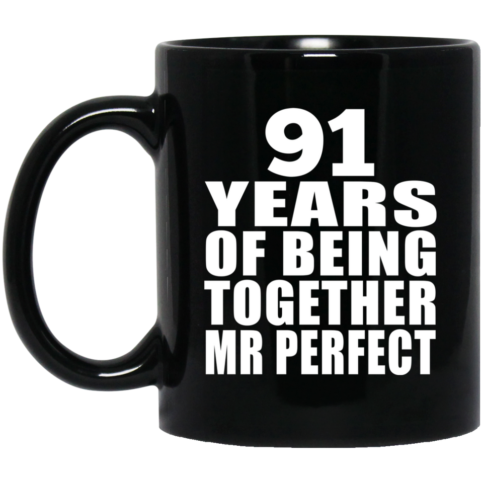 91st Anniversary 91 Years Of Being Mr Perfect - 11 Oz Coffee Mug Black