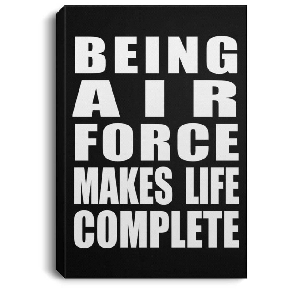 Being Air Force Makes Life Complete - Canvas Portrait