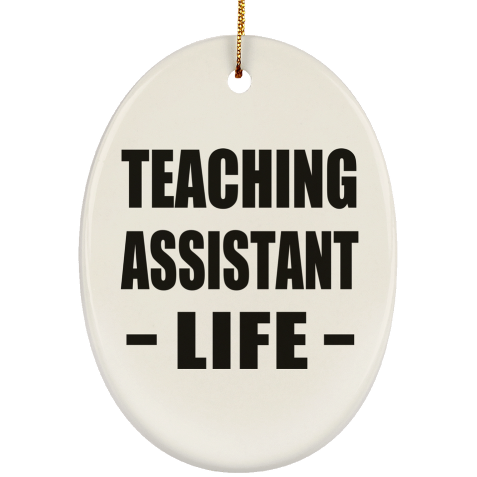 Teaching Assistant Life - Oval Ornament