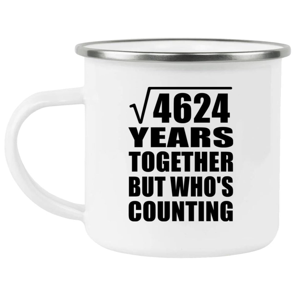 68th Anniversary Square Root of 4624 Years Who's Counting - 12oz Camping Mug