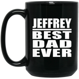 Jeffrey Best Dad Ever - 15 Oz Coffee Mug Black