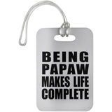 Being Papaw Makes Life Complete - Luggage Bag Tag