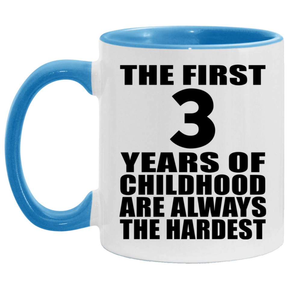 3rd Birthday First 3 Years of Childhood Are The Hardest - 11oz Accent Mug Blue