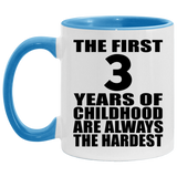 3rd Birthday First 3 Years of Childhood Are The Hardest - 11oz Accent Mug Blue